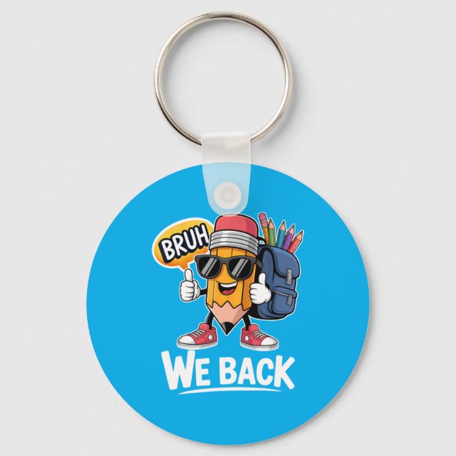 Bruh We Back Pencil Teacher Student Back To School Key Ring (Front)