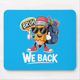 Bruh We Back Pencil Teacher Student Back To School Mouse Mat