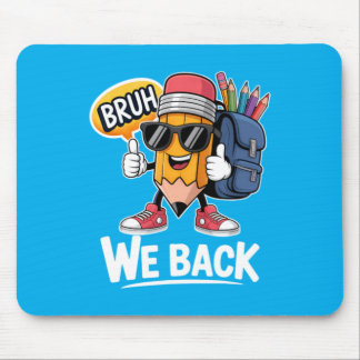 Bruh We Back Pencil Teacher Student Back To School Mouse Mat