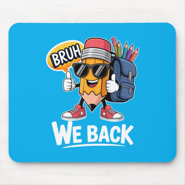 Bruh We Back Pencil Teacher Student Back To School Mouse Mat (Front)