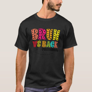Bruh We Back Preschool Funny Back To School Presch T-Shirt