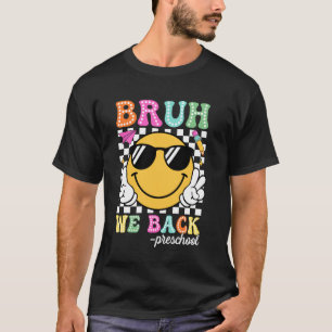 Bruh We Back Preschool Groovy First Day of Prescho T-Shirt
