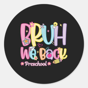 Bruh We Back Preschool Teacher Back To School Pre Classic Round Sticker