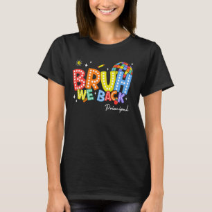 Bruh We Back Principal Back 2 School 2024 T-Shirt