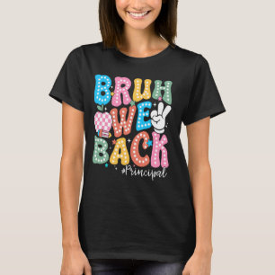 Bruh We Back Principal First Day Of School Teacher T-Shirt