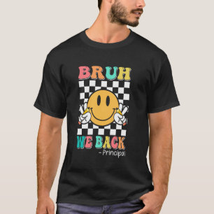 Bruh We Back Principal Groovy Smile Face Back To S T-Shirt