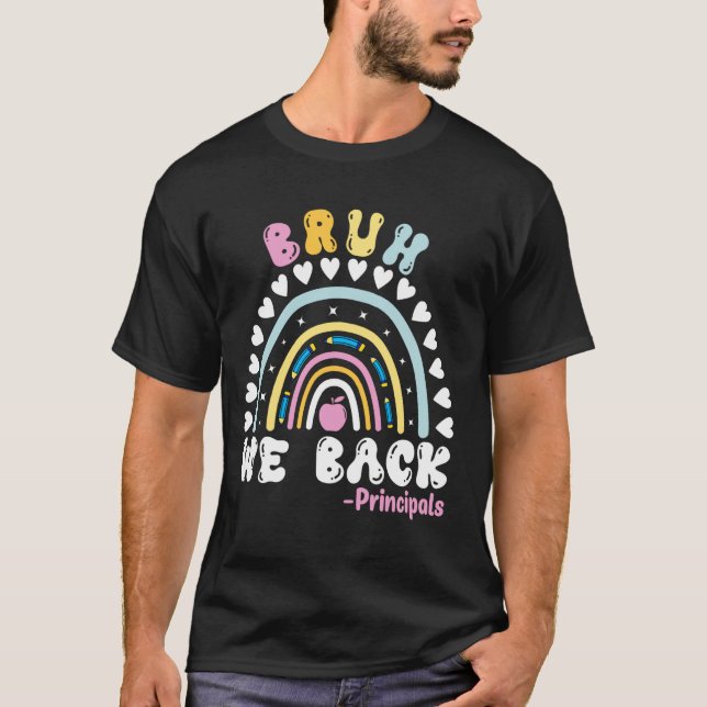 Bruh We Back Principals First Day Of School Back T T-Shirt (Front)