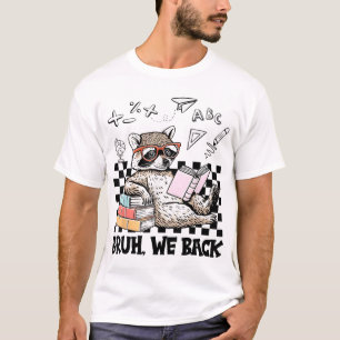 Bruh We Back Raccoon Back To School Teacher  T-Shirt