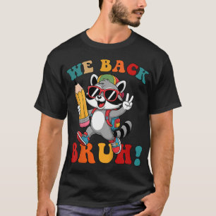 Bruh We Back Raccoon Teachers Kids Back To School T-Shirt