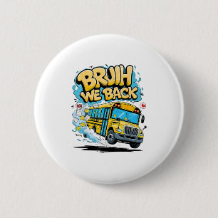 Bruh We Back School Bus First Day Of School Bus Dr 6 Cm Round Badge
