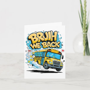 Bruh We Back School Bus First Day Of School Bus Dr Card