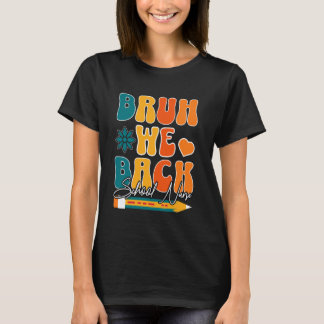 Bruh We Back School Nurse Back To School Happy Fir T-Shirt