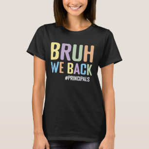 Bruh We Back School Principals Funny Back To Schoo T-Shirt