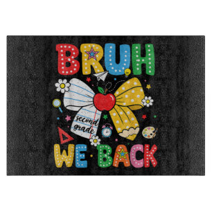 Bruh We Back Second 2nd Grade Back to School Cutting Board