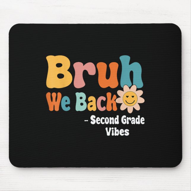 Bruh We Back Second Grade Vibes 1st Day Of School  Mouse Mat (Front)