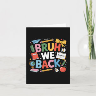 Bruh We Back Shirt Cute Back To School Teachers Bo Card