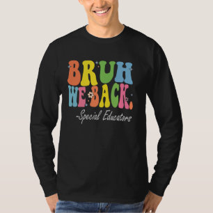 Bruh We Back Special Educators Bach to School Retr T-Shirt