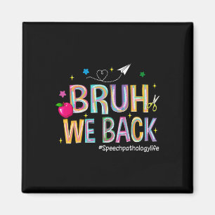 Bruh We Back Speech Pathology Life Cute Back To Sc Magnet