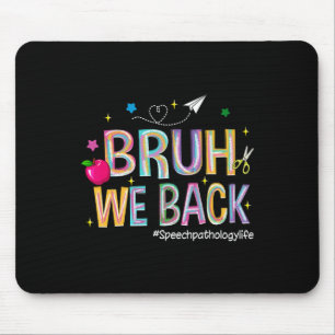 Bruh We Back Speech Pathology Life Cute Back To Sc Mouse Mat