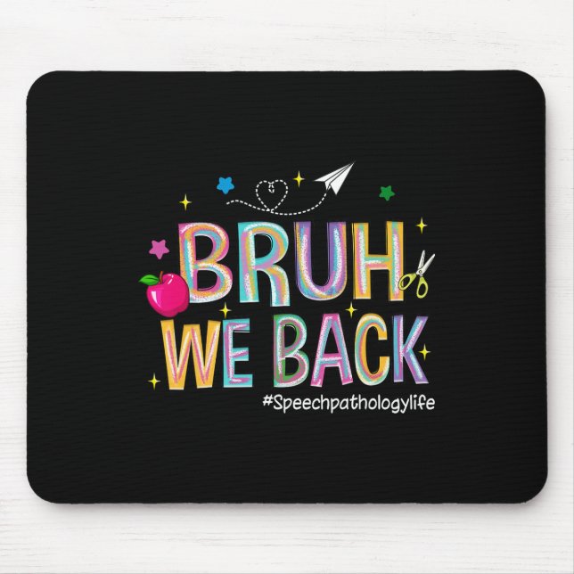 Bruh We Back Speech Pathology Life Cute Back To Sc Mouse Mat (Front)