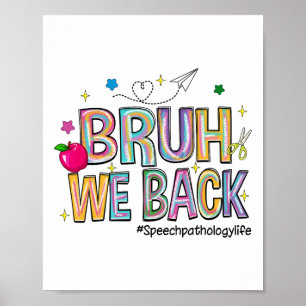 Bruh We Back Speech Pathology Life Funny Back To S Poster