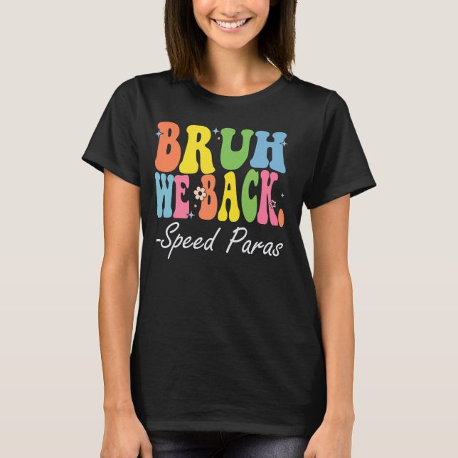 Bruh We Back Speed Paras Happy First Day Of School T-Shirt (Front)
