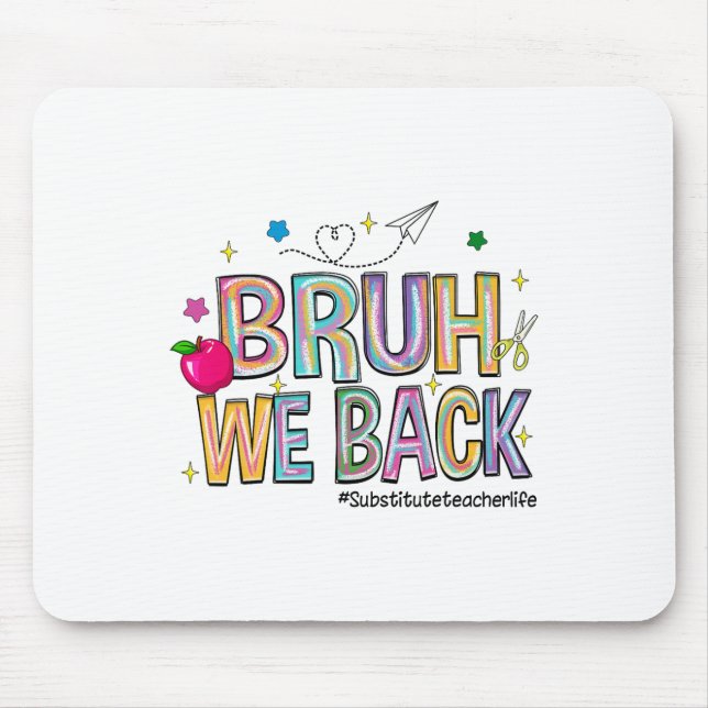 Bruh We Back Substitute Teacher Life Funny Back To Mouse Mat (Front)