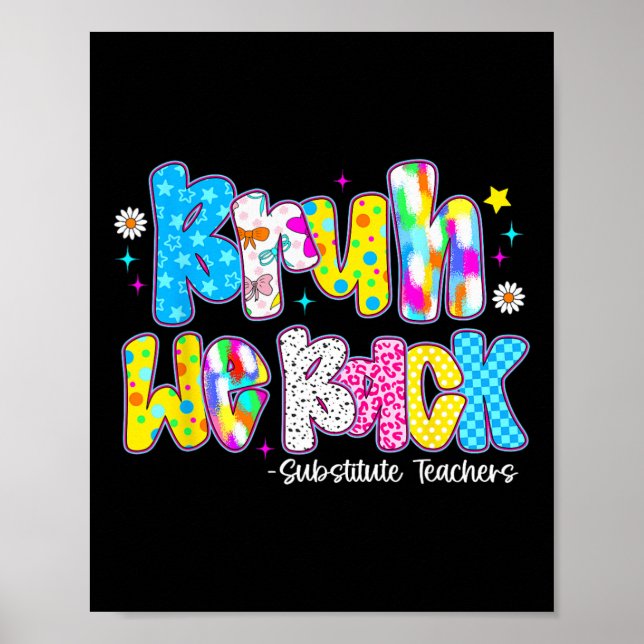 Bruh We Back Substitute Teachers Cute Back To Scho Poster (Front)