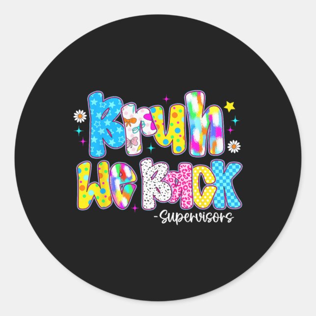 Bruh We Back Supervisors Cute Back To School  Classic Round Sticker (Front)