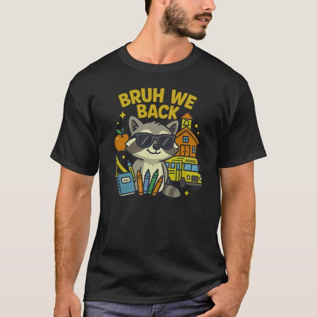 BRUH WE BACK  T-Shirt (Front)