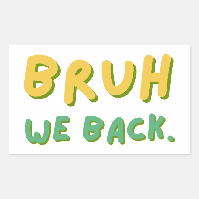 Bruh We Back Teachers, Back to School, Classroom Rectangular Sticker (Front)