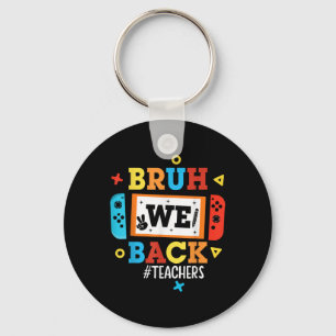 Bruh We Back Teachers Back To School Video Game Bo Key Ring