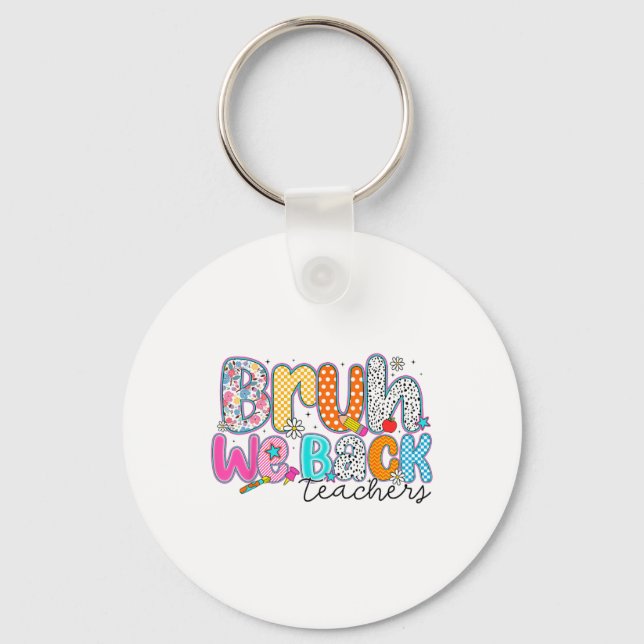 Bruh We Back Teachers Funny Preppy Back To School  Key Ring (Front)