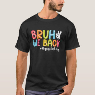 Bruh We Back Teachers Happy First Day Of School Gi T-Shirt
