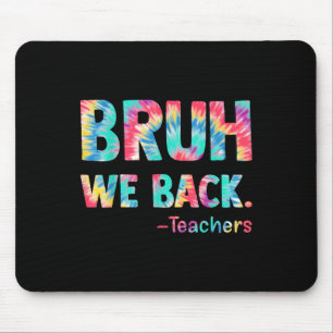 Bruh We Back Teachers Happy First Day Of School Te Mouse Mat