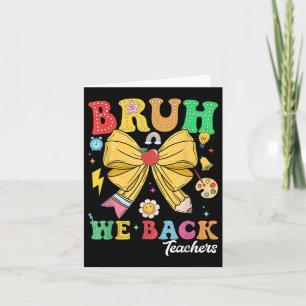 Bruh We Back Teachers Pencil Bow Back To School Te Card