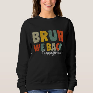 Bruh We Back Teachers Retro Back To School Boys Gi Sweatshirt