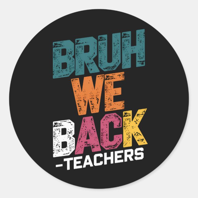 Bruh We Back Teachers Retro Back To School  Classic Round Sticker (Front)