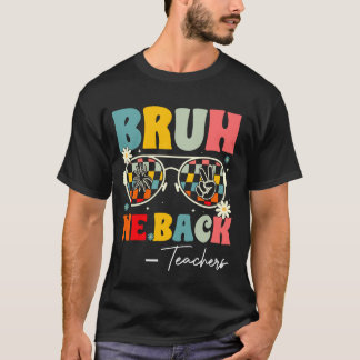 Bruh We Back Teachers Retro Groovy Back To School  T-Shirt