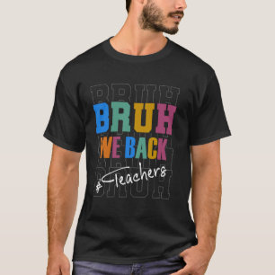 BRUH WE BACK Teachers Retro Vintage Back To School T-Shirt
