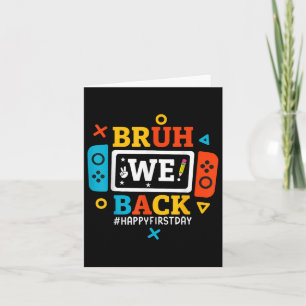 Bruh We Back To School Happy First Day Video Game Card