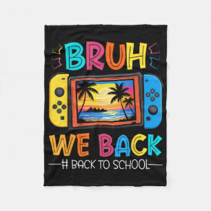 Bruh We Back To School Happy First Day Video Game Fleece Blanket