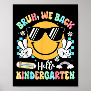 Bruh We Back To School Hello Kindergarten Teacher Poster
