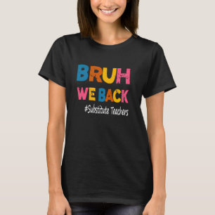 Bruh We Back To School Substitute Teachers Boys Gi T-Shirt
