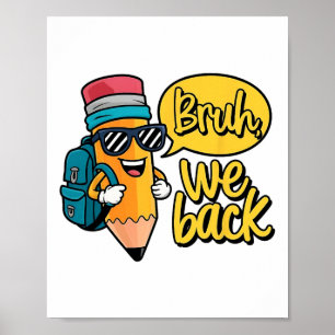 Bruh We Back To School Teacher Pencil First Day Of Poster