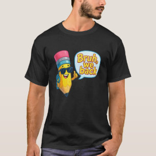 Bruh We Back To School Teacher Pencil First Day Of T-Shirt