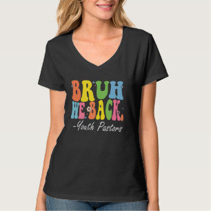 Bruh We Back Youth Pastors Happy First Day Of Scho T-Shirt