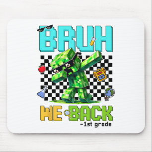 Bruh We Ck 1st Grade Ck To School Gamer Dabbing Bo Mouse Mat