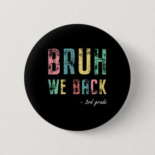 Bruh We Ck 3rd Grade First Day Of School For Third 6 Cm Round Badge