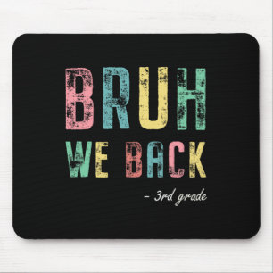 Bruh We Ck 3rd Grade First Day Of School For Third Mouse Mat